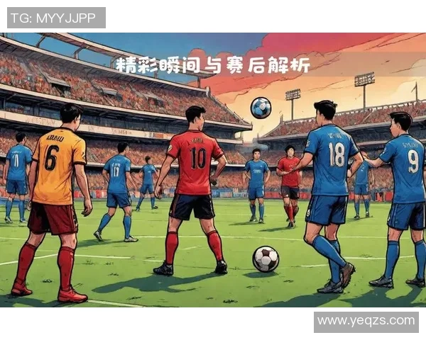 十月八日精彩足球比赛直播全程回顾与精彩瞬间分享